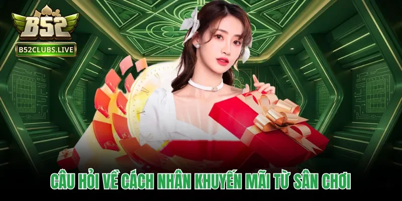 Câu hỏi về cách nhân khuyến mãi từ sân chơi