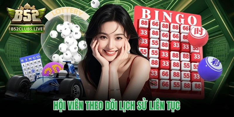 Hội viên theo dõi lịch sử liên tục