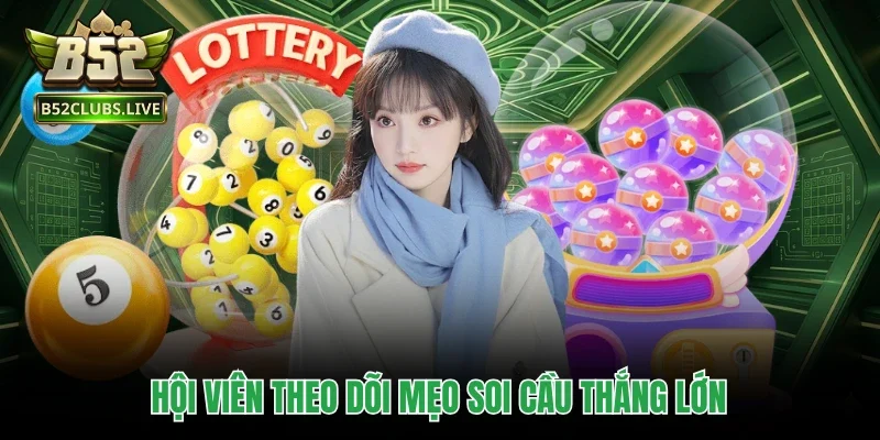 Hội viên theo dõi mẹo soi cầu thắng lớn