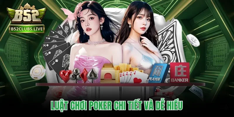 Luật chơi Poker chi tiết và dễ hiểu