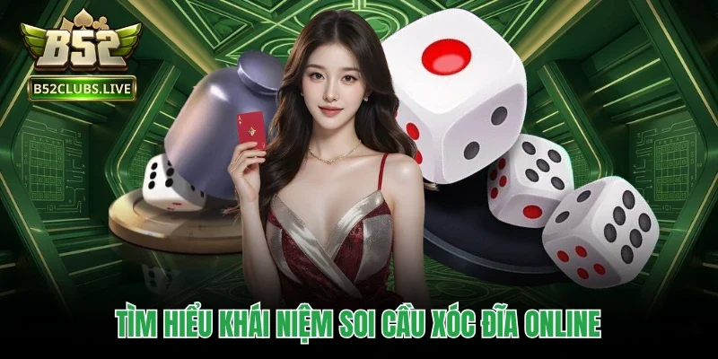 Tìm hiểu khái niệm soi cầu Xóc đĩa online