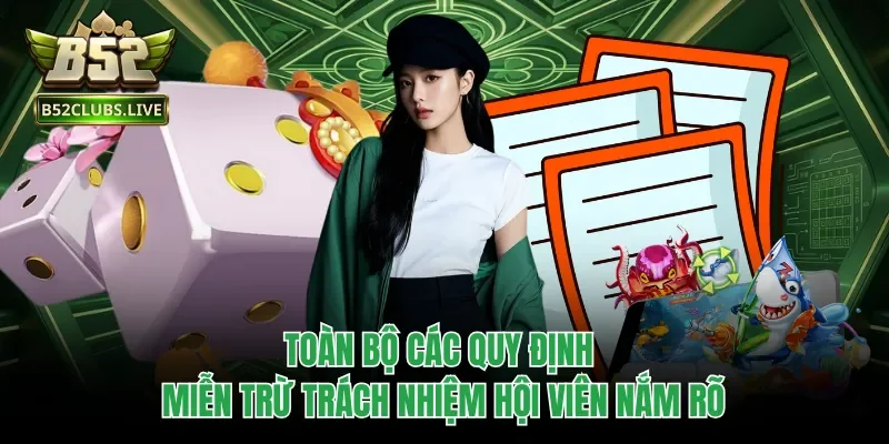Toàn bộ các quy định miễn trừ trách nhiệm hội viên nắm rõ